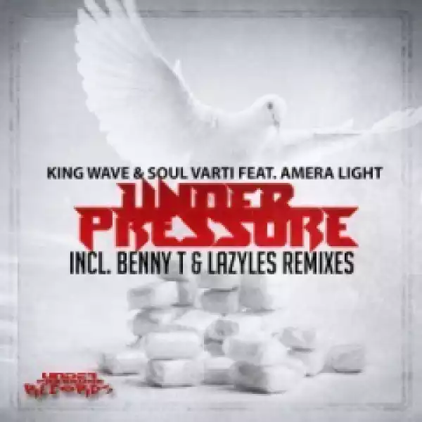 King Wave X Soul Varti - Under Pressure (Lazyles Rebirth Poke Dub) Ft. Amera Light